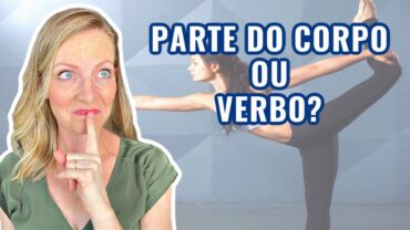 15 partes do corpo que também são VERBOS?!
